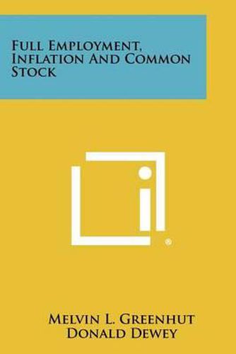 Cover image for Full Employment, Inflation and Common Stock