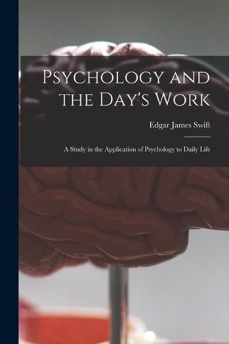 Cover image for Psychology and the Day's Work [microform]: a Study in the Application of Psychology to Daily Life