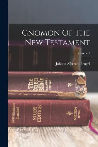 Gnomon Of The New Testament; Volume 1