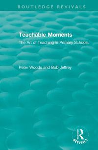 Cover image for Teachable Moments: The Art of Teaching in Primary Schools