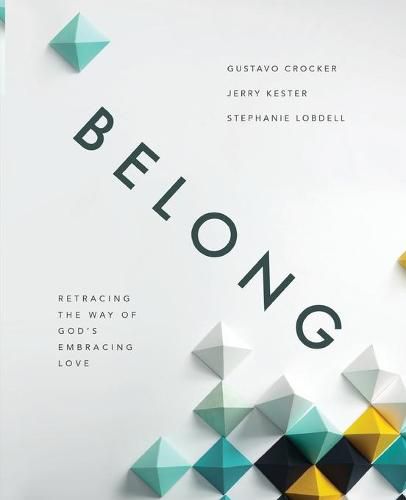 Cover image for Belong: Retracing the Way of God's Embracing Love