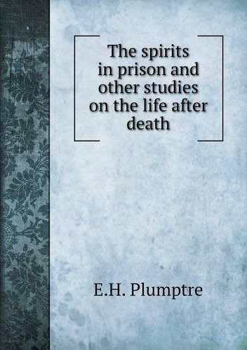 The spirits in prison and other studies on the life after death