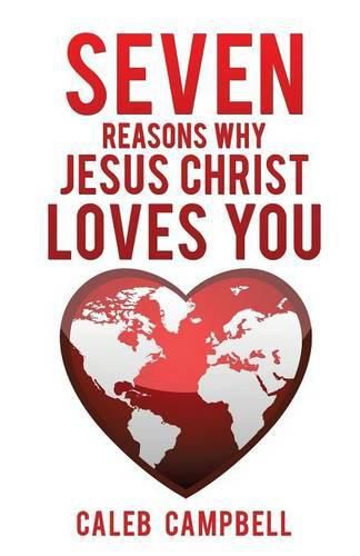 Cover image for Seven Reasons Why Jesus Christ Loves You