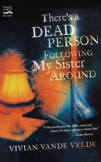 Cover image for There's a Dead Person Following My Sister Around