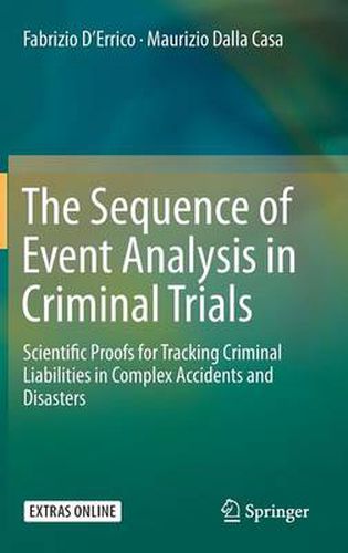 Cover image for The Sequence of Event Analysis in Criminal Trials: Scientific Proofs for Tracking Criminal Liabilities in Complex Accidents and Disasters