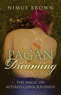 Cover image for Pagan Dreaming - The magic of altered consciousness