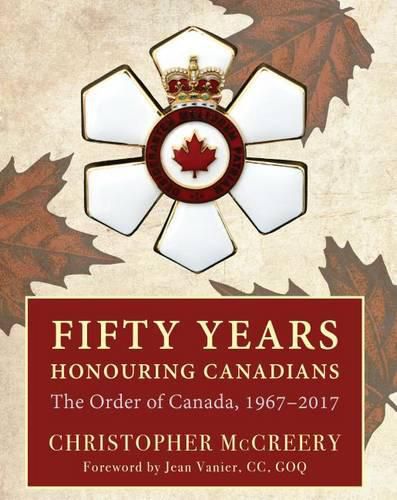 Cover image for Fifty Years Honouring Canadians: The Order of Canada, 1967-2017