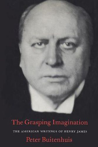 Cover image for The Grasping Imagination: The American Writings of Henry James