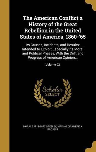 Cover image for The American Conflict a History of the Great Rebellion in the United States of America, 1860-'65