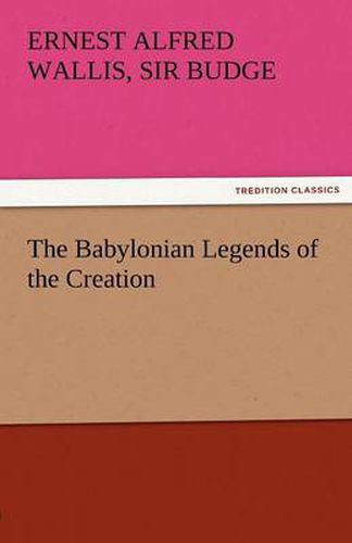 Cover image for The Babylonian Legends of the Creation