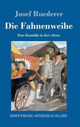 Cover image for Die Fahnenweihe: Eine Komoedie in drei Akten