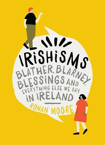 Cover image for Irishisms: Blather, Blarney, Blessings and everything else we say in Ireland