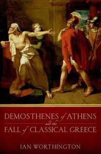 Cover image for Demosthenes of Athens and the Fall of Classical Greece