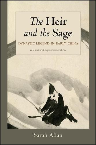 Cover image for The Heir and the Sage, Revised and Expanded Edition: Dynastic Legend in Early China