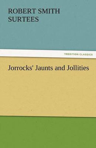 Cover image for Jorrocks' Jaunts and Jollities