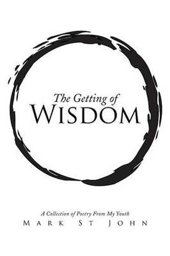 Cover image for The Getting of Wisdom: A Collection of Poetry from My Youth