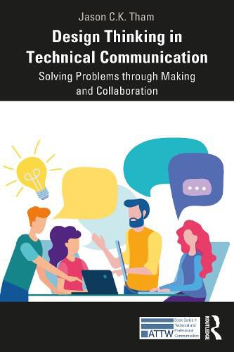 Cover image for Design Thinking in Technical Communication: Solving Problems through Making and Collaboration