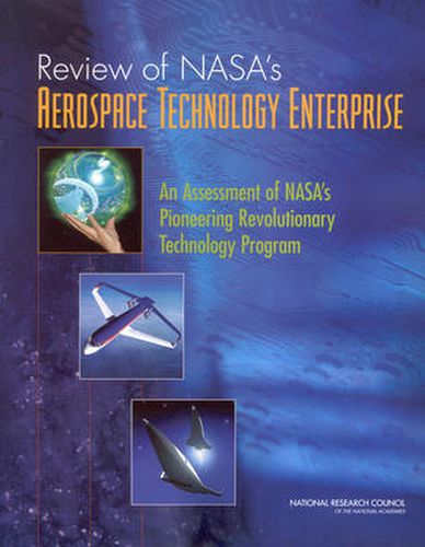 Review of NASA's Aerospace Technology Enterprise: An Assessment of NASA's Pioneering Revolutionary Technology Program