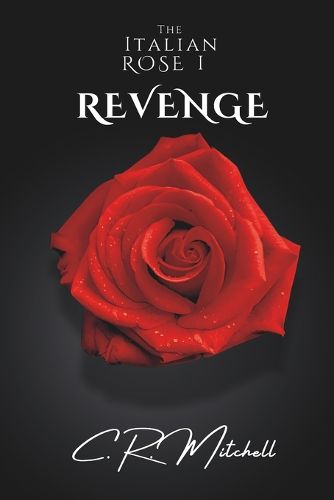 Cover image for Revenge: The Italian Rose Mafia Series bk 1