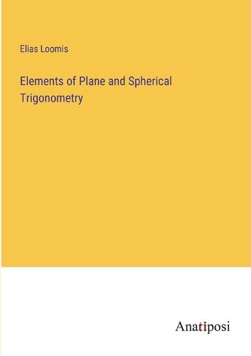 Cover image for Elements of Plane and Spherical Trigonometry