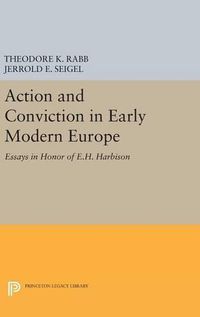 Cover image for Action and Conviction in Early Modern Europe: Essays in Honor of E.H. Harbison