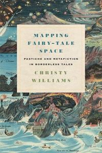 Cover image for Mapping Fairy-Tale Space: Pastiche and Metafiction in Borderless Tales