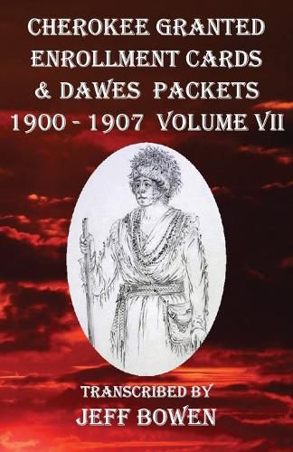 Cover image for Cherokee Granted Enrollment Cards & Dawes Packets 1900 - 1907