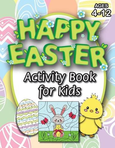 Cover image for Happy Easter Activity Book for Kids: (Ages 4-12) Coloring, Mazes, Matching, Connect the Dots, Learn to Draw, Color by Number, and More! (Easter Gift for Kids)