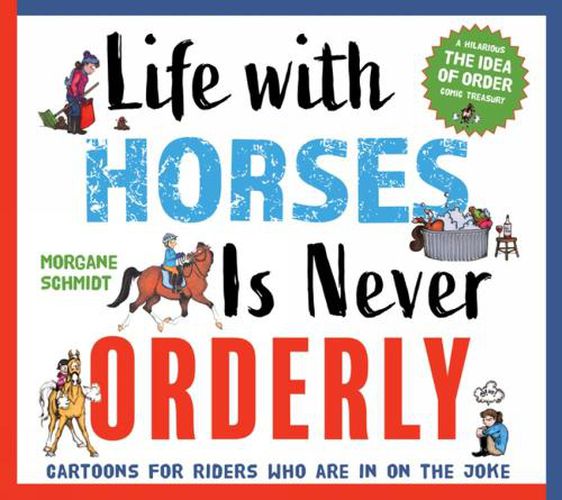 Cover image for Life with Horses Is Never Orderly: Cartoons for Riders Who Are in on the Joke