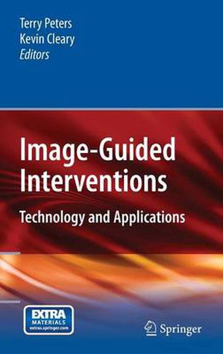 Image-Guided Interventions: Technology and Applications