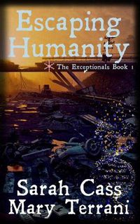Cover image for Escaping Humanity The Exceptionals Book 1