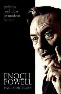 Cover image for Enoch Powell: Politics and Ideas in Modern Britain