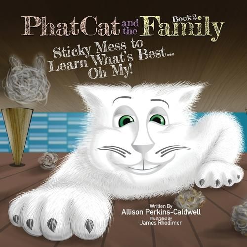 Cover image for Phat Cat and the Family - Sticky Mess to Learn What's Best... Oh My!