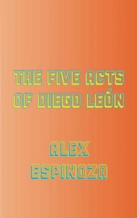 Cover image for The Five Acts of Diego Leon