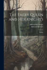 Cover image for The Faery Queen and Her Knights