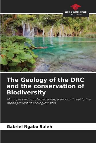 Cover image for The Geology of the DRC and the conservation of Biodiversity
