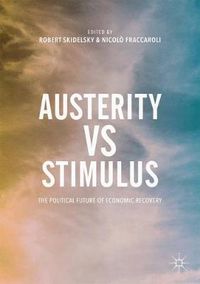 Cover image for Austerity vs Stimulus: The Political Future of Economic Recovery