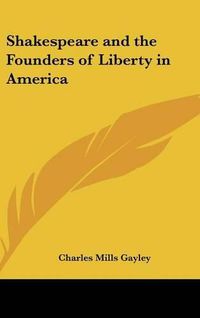 Cover image for Shakespeare and the Founders of Liberty in America