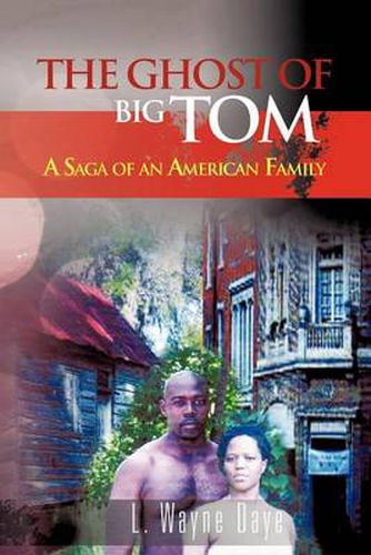 Cover image for THE Ghost of Big Tom: A Saga of an American Family