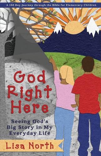 Cover image for God Right Here: Seeing God's Big Story in My Everyday Life