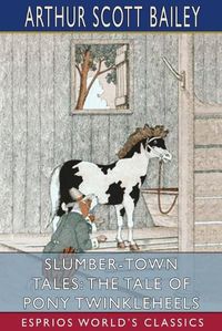 Cover image for Slumber-Town Tales: The Tale of Pony Twinkleheels (Esprios Classics)