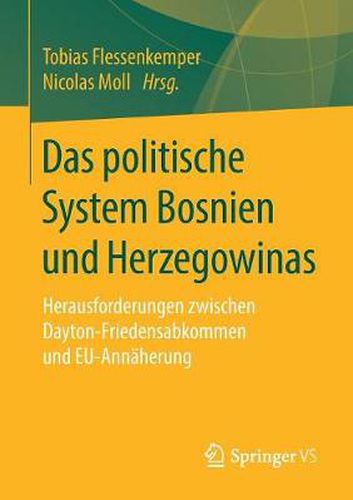 Cover image for Das Politische System Bosnien Und Herzegowinas: Herausforderungen Zwischen Dayton-Friedensabkommen Und Eu-Annaherung