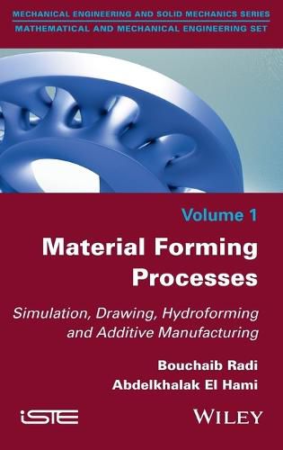 Cover image for Material Forming Processes: Simulation, Drawing, Hydroforming and Additive Manufacturing