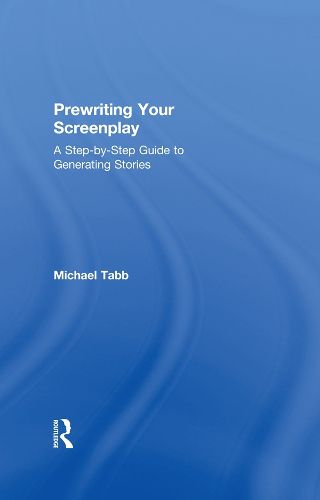 Cover image for Prewriting Your Screenplay: A Step-by-Step Guide to Generating Stories