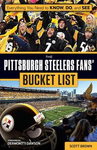 Cover image for The Pittsburgh Steelers Fans' Bucket List