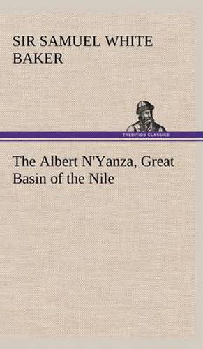 Cover image for The Albert N'Yanza, Great Basin of the Nile