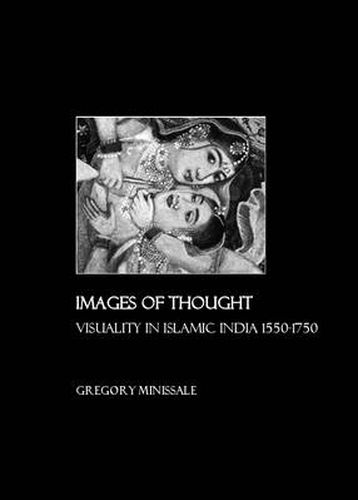 Cover image for Images of Thought: Visuality in Islamic India 1550-1750