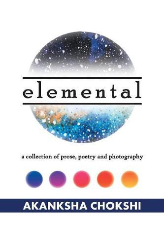 Cover image for Elemental: A Collection of Prose, Poetry and Photography