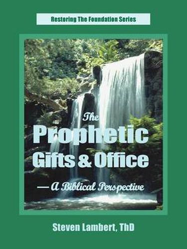 Cover image for The Prophetic Gifts & Office - A Biblical Perspective