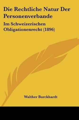 Cover image for Die Rechtliche Natur Der Personenverbande: Im Schweizerischen Obligationenrecht (1896)